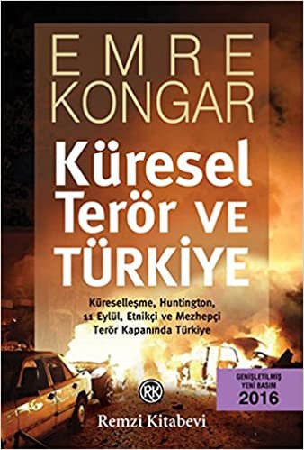 Küresel Terör ve Türkiye: Küreselleşme, Huntington, 11 Eylül, Etnikçi ve Mezhepçi Terör Kapanında Türkiye indir