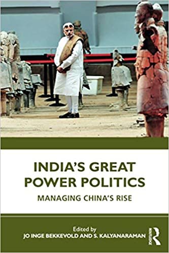 indir Indias Great Power Politics: Managing Chinas Rise