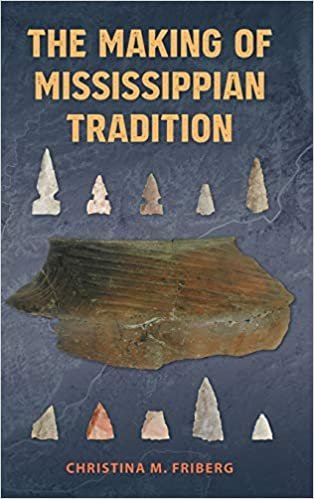 The Making of Mississippian Tradition (Florida Museum of Natural History: Ripley P. Bullen Series)