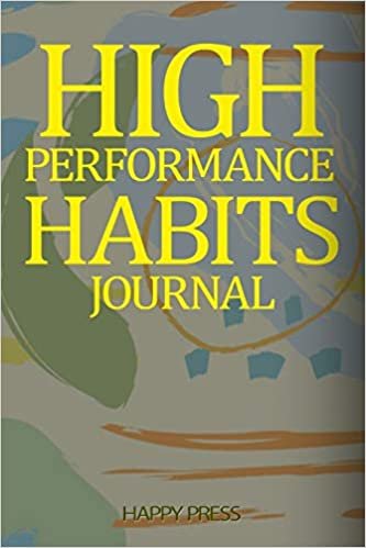 تحميل High Performance Habits Journal: Cultivate Your Success By Our Personal Blueprints For High Performance Habits And Happiness