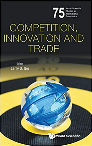 Competition, Innovation and Trade (World Scientific Studies in International Economics, Band 75)