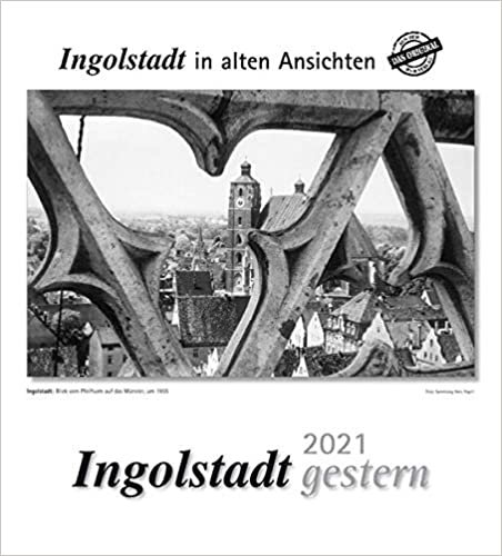 indir Ingolstadt gestern 2021: Ingolstadt in alten Ansichten