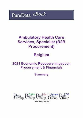 ダウンロード  Ambulatory Health Care Services, Specialist (B2B Procurement) Belgium Summary: 2021 Economic Recovery Impact on Revenues & Financials (English Edition) 本