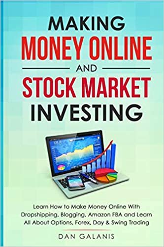 Making Money Online and Stock Market Investing: Learn how to Make Money Online with Dropshipping, Blogging, Amazon FBA and Learn All About Options, Forex, Day and Swing Trading ダウンロード