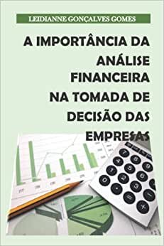 اقرأ A importância da Análise Financeira na tomada de decisão das empresas (Portuguese Edition) الكتاب الاليكتروني 