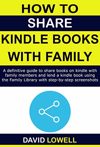 ダウンロード  How to Share Kindle Books with Family: A definitive Guide to Share Books on Kindle with Family Members and Lend a Kindle Book Using the Family library ... (Kindle Guides) (English Edition) 本
