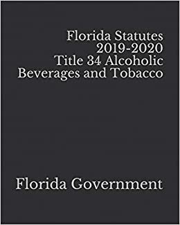 Florida Statutes 2019-2020 Title 34 Alcoholic Beverages and Tobacco