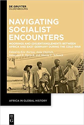 اقرأ Navigating Socialist Encounters: Moorings and (Dis)Entanglements between Africa and East Germany during the Cold War الكتاب الاليكتروني 