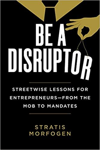 تحميل Be a Disruptor: Streetwise Lessons for Entrepreneurs―from Mobs to Mandates