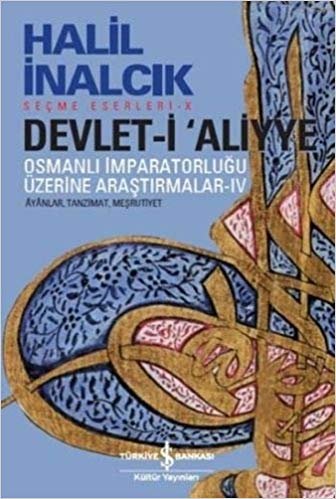 Devlet-i Aliyye - IV: Osmanlı İmparatorluğu Üzerine Araştırmalar IV Ayanlar, Tanzimat, Meşrutiyet indir