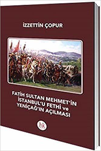 Fatih Sultan Mehmet'in İstanbul'u Fethi ve Yeniçağ'ın Açılması indir