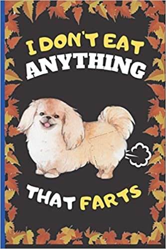 indir I Don&#39;t Eat Anything That Farts: Funny Pekingese Notebook Cute Wide Ruled Notebook. Pretty Lined Journal &amp; Diary for Writing &amp; Note Taking for Girls ... , Pekingese Notebook, Gift for Women and Girl