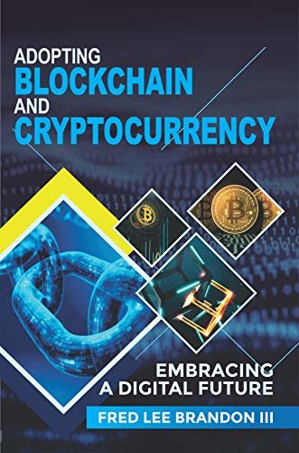 ダウンロード  Adopting Blockchain and Cryptocurrency: Embracing a Digital Future (English Edition) 本