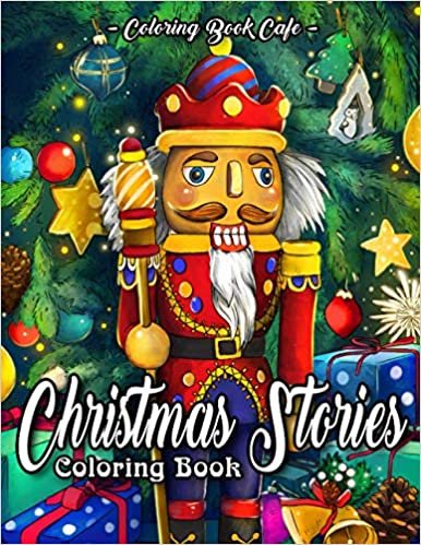 Christmas Stories Coloring Book: An Adult Coloring Book Featuring 30 Classic Christmas Stories with Beautiful and Timeless Holiday Inspired Scenes