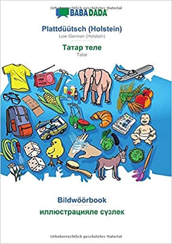 BABADADA, Plattdüütsch (Holstein) - Tatar (in cyrillic script), Bildwöörbook - visual dictionary (in cyrillic script): Low German (Holstein) - Tatar (in cyrillic script), visual dictionary