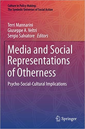 Media and Social Representations of Otherness: Psycho-Social-Cultural Implications (Culture in Policy Making: The Symbolic Universes of Social Action)