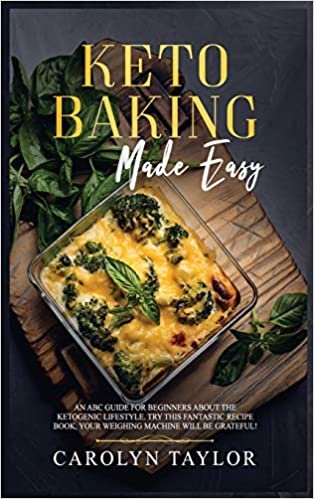 keto Baking Made Easy: An ABC guide for beginners about the ketogenic lifestyle. Try this fantastic recipe book, your weighing machine will be grateful!