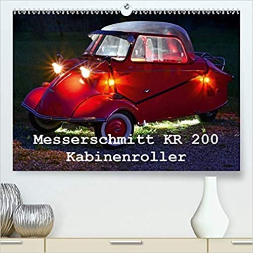 Messerschmitt KR 200 Kabinenroller (Premium, hochwertiger DIN A2 Wandkalender 2021, Kunstdruck in Hochglanz): nur fliegen ist schoener (Monatskalender, 14 Seiten )