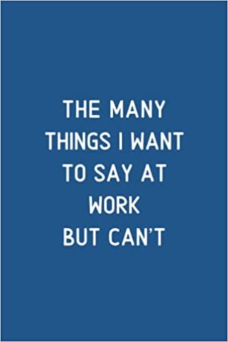 Dream's Art The Many Things I Want To Say At Work But Can't: Blank Lined Notebook For Men or Women With Quote On Cover, Sarcastic Farewell Idea, Employee ... | humorous retirement gifts | boss days gifts تكوين تحميل مجانا Dream's Art تكوين