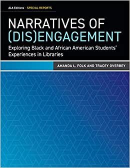 تحميل Narratives of (Dis)Engagement: Exploring Black and African American Students&#39; Experiences in Libraries