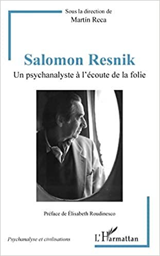 indir Salomon Resnik: Un psychanalyste à l&#39;écoute de la folie (Psychanalyse et civilisations)