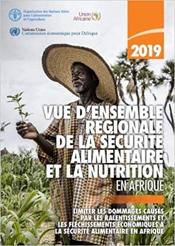 indir Vue d&#39;ensemble regionale de la securite alimentaire et la nutrition en Afrique 2019: Limiter les dommages causes par les ralentissements et les ... (Africa - Regional Overview of Food Security)