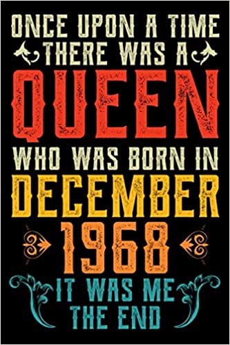indir Once Upon A Time There Was A Queen Who Was Born In December 1968 It Was Me The End: Birthday Gifts for Girls &amp; Women Family or Best Friend With ... Journal Queens Are Born In December Notebook