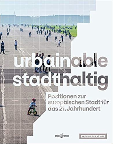 urbainable/stadthaltig - Positionen zur europäischen Stadt für das 21. Jahrhundert indir