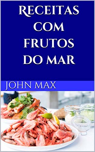 Receitas com Frutos do Mar (Portuguese Edition)
