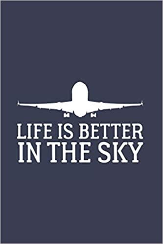 Life Is Better In The Sky: Funny Aviation 2021 Planner | Weekly & Monthly Pocket Calendar | 6x9 Softcover Organizer | For Aircraft And Flying Fan ダウンロード