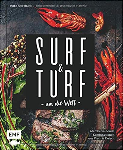 indir Surf and Turf um die Welt – Das Erlebniskochbuch: Atemberaubende Kombinationen aus Fisch und Fleisch