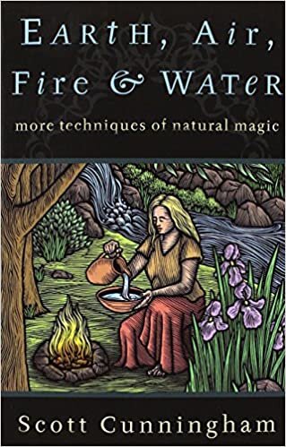 Earth, Air, Fire and Water: More Techniques of Natural Magic (Llewellyn's Practical Magick)