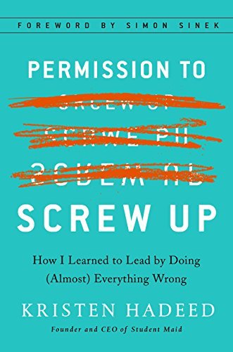 ダウンロード  Permission to Screw Up: How I Learned to Lead by Doing (Almost) Everything Wrong (English Edition) 本