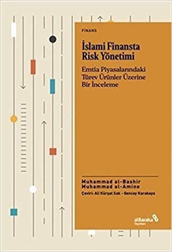 indir İslami Finansta Risk Yönetimi: Emtia Piyasalarındaki Türev Ürünler Üzerine Bir İnceleme