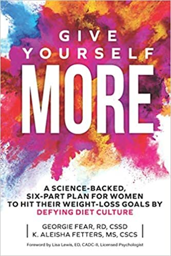 indir Give Yourself MORE: A Science-Backed, Six-Part Plan for Women to Hit Their Weight-Loss Goals by Defying Diet Culture