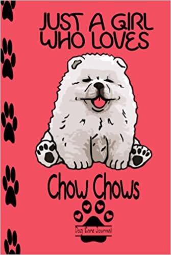 Dog world Hardcover books JUST A GIRL WHO LOVES Chow Chows: Dog Care Journal log book for GIRLS, Journal & Record Keeper, The best gift To celebrate Christmas birthdays and ... Especially dog lovers. hardcover edition. تكوين تحميل مجانا Dog world Hardcover books تكوين