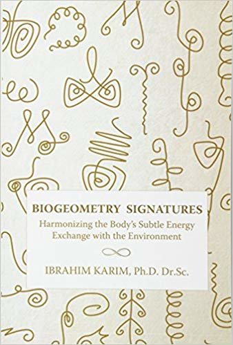 تحميل BioGeometry Signatures: Harmonizing the Body&#39;s Subtle Energy Exchange with the Environment