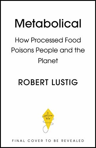 ダウンロード  Metabolical: The truth about processed food and how it poisons people and the planet (English Edition) 本