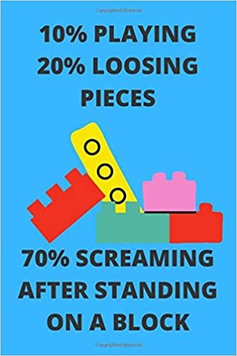 indir 10% PLAYING 20% LOOSING PIECES 70% SCREAMING AFTER STANDING ON A BLOCK: Funny Brick Builder Toy Play Journal Note Book Diary Log S Tracker Gift Present Party Prize 6x9 Inch 100 Pages
