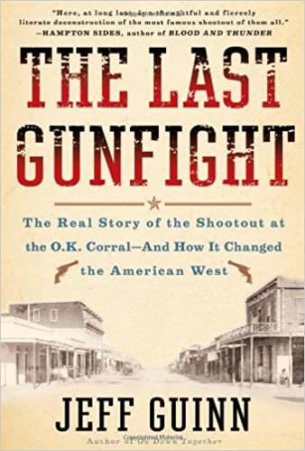 The Last Gunfight: The Real Story of the Shootout at the O.K. Corral-And How It Changed the American West Guinn, Jeff indir
