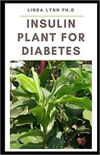 INSULIN PLANT FOR DIABETES: How to use this wonder plant to cure diabetes naturally includes DIY extraction method, dosage and recipes to mange blood sugar and weight loss indir