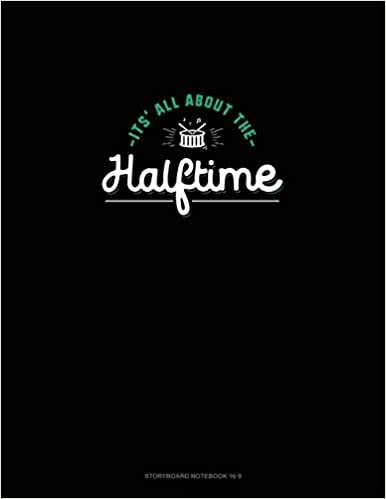 اقرأ It's All About Halftime: Storyboard Notebook 1.85:1 الكتاب الاليكتروني 