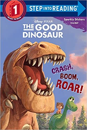 Crash, Boom, Roar! (Disney/Pixar The Good Dinosaur) (Step into Reading)
