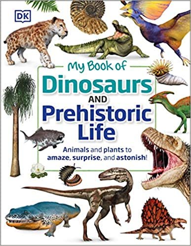ダウンロード  My Book of Dinosaurs and Prehistoric Life: Animals and plants to amaze, surprise, and astonish! 本