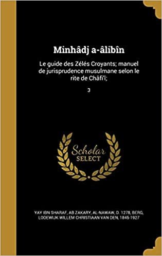 تحميل Minhadj A-Alibin: Le Guide Des Zeles Croyants; Manuel de Jurisprudence Musulmane Selon Le Rite de Chafi&#39;i;; 3