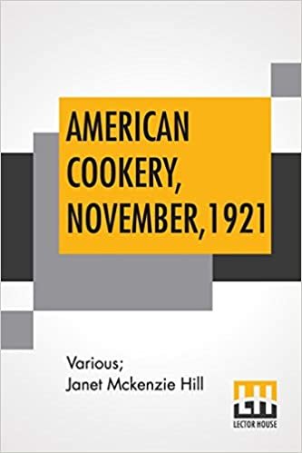 American Cookery, November, 1921: Vol. XXVI November, 1921, No. 4, Edited By Janet Mckenzie Hill