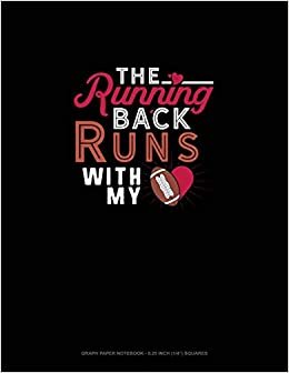 اقرأ The Running Back Runs With My (Heart): Graph Paper Notebook - 0.25 Inch (1/4") Squares الكتاب الاليكتروني 