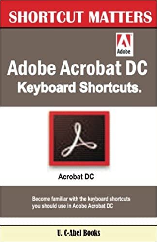 Adobe Acrobat DC Keyboard Shortcuts: Volume 45 (Shortcut Matters) indir