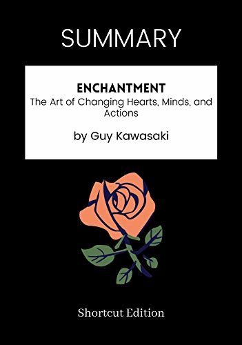 ダウンロード  SUMMARY - Enchantment: The Art of Changing Hearts, Minds, and Actions by Guy Kawasaki (English Edition) 本