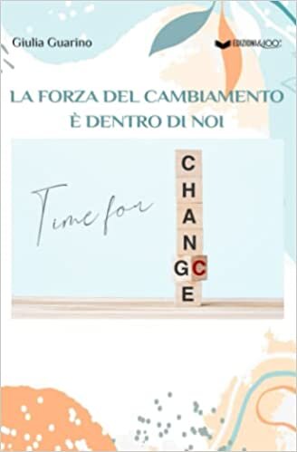تحميل La forza del cambiamento è dentro di noi: Time for change/chance (Italian Edition)